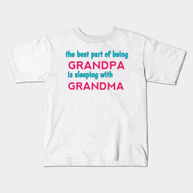 the best part of being grandpa is sleeping with grandma Kids T-Shirt by itacc